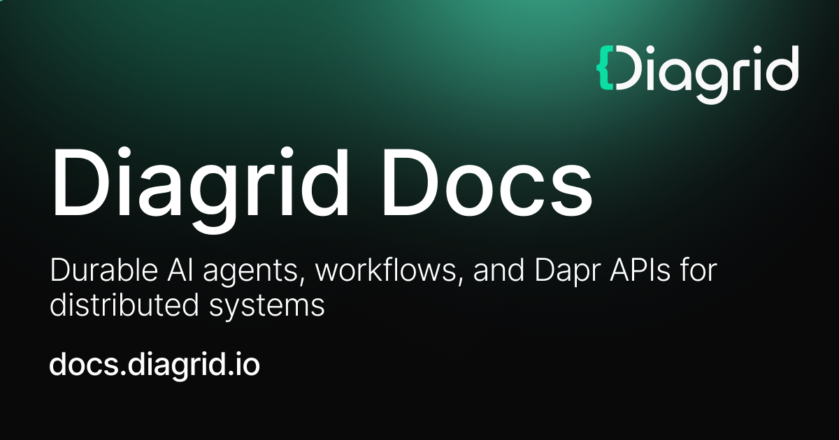 Ship Reliable AI Agents and Workflows to Production | Diagrid Docs
